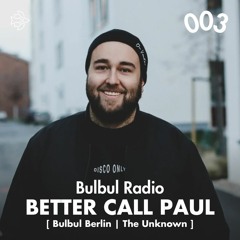 Bulbul Radio 003 - Better Call Paul