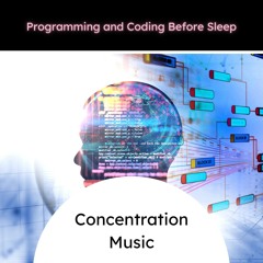 Concentration Music - Programming, Coding, Hacking