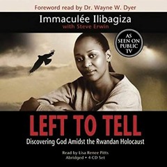 Get PDF Left to Tell: Discovering God Amidst the Rwandan Holocaust by  Immaculee Ilibagiza,Steve Erw