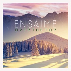 Ensaime - Over The Top (Original Mix)