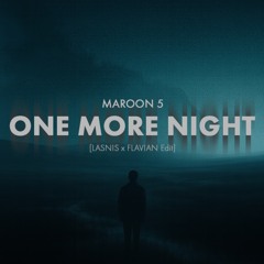 One More Night - Maroon 5 (LASNIS x FLAVIAN Edit)
