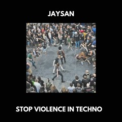 Jaysan - Stop Violence In Techno [FREE DOWNLOAD]