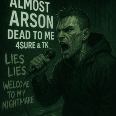 Almost Arson -Dead To Me