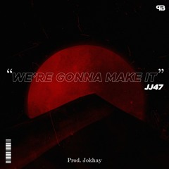 03. WE'RE GONNA MAKE IT - JJ47 (Prod. JOKHAY) [Official Audio]
