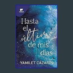 [PDF] ✨ Hasta el último de mis días (Te amaré 1) (Spanish Edition) get [PDF]