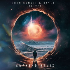 John Summit, Hayla - Shiver (AWAKEND Remix)