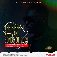 BIGGEST AFRICAN SONGS OF 2021 [DAVIDO, WIZKID, BURNABOY, JOEBOY, KIDI, FIREBOY, GYAKIE, MORE]