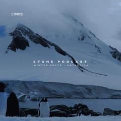 STONE PODCAST 010825 :: WINTER SOUTH ANTARTIDA.