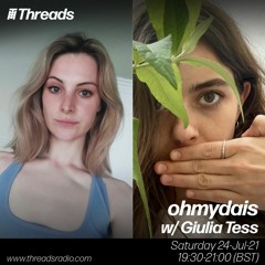 ohmydais w/ Giulia Tess - 24-Jul-21