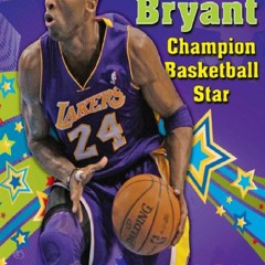 PDF/BOOK Kobe Bryant: Champion Basketball Star (Sports Star Champions)