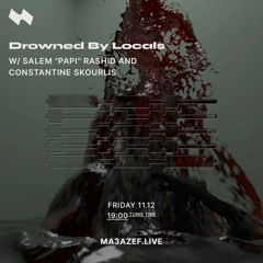 Drowned By Locals W/ SALEM "PAPI" RASHID & CONSTANTINE SKOURLIS | Ma3azef Radio - [11.12.20]