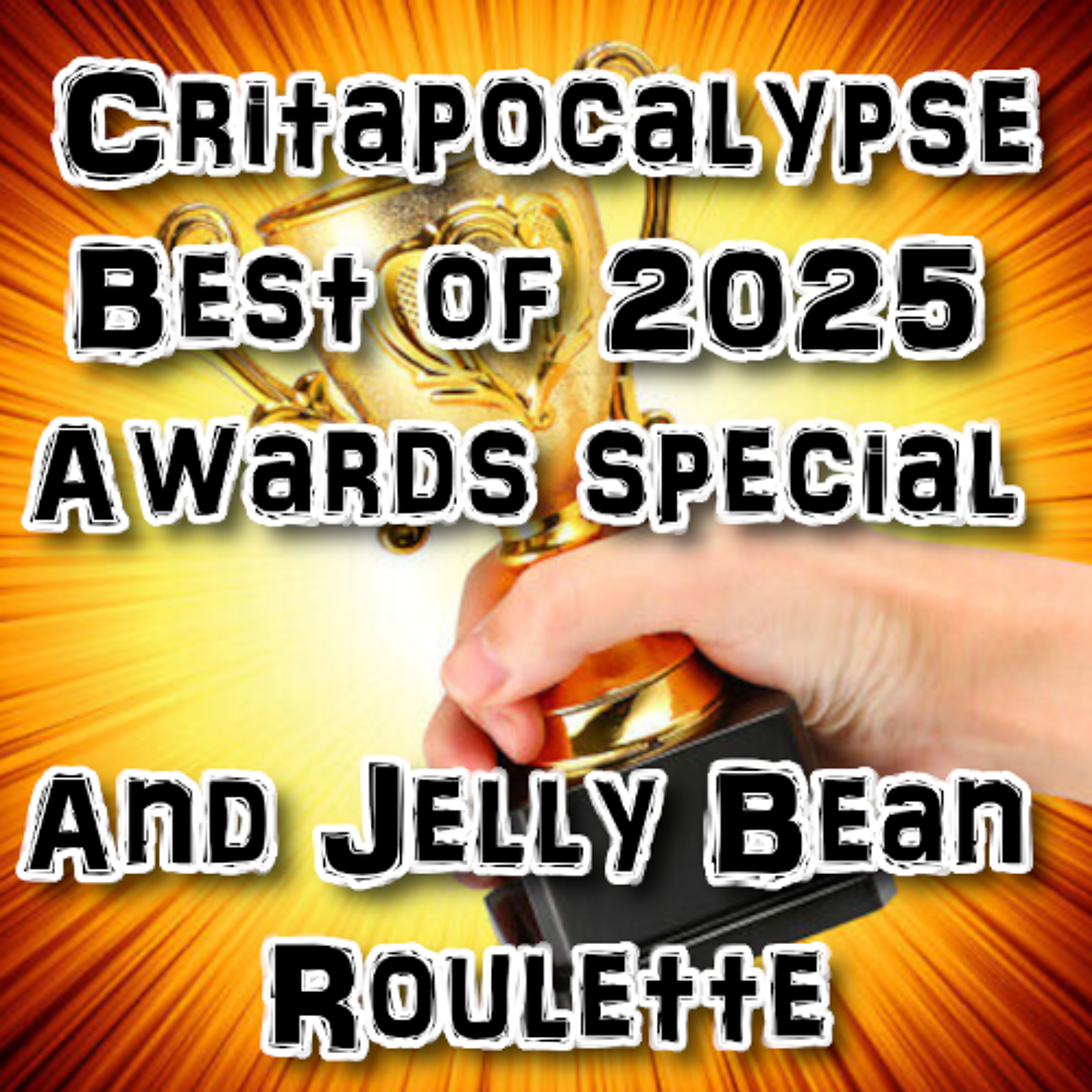 Critapocalypse Podcast 250 - Best of 2025 Awards and Jelly Bean Roulette! episode artwork