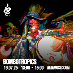 Bombotropics - Aaja Channel 1 - 19 07 25