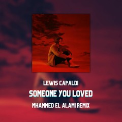 [Free Download] Lewis Capaldi - Someone You Loved (Mhammed El Alami Remix)