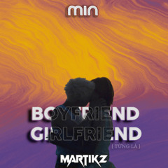 MIN - (TỪNG LÀ) BOYFRIEND, GIRLFRIEND | MARTIKZ BOOTLEG (FREE Download)