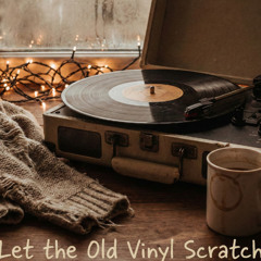 Let the Old Vinyl Scratch