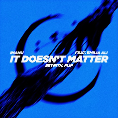 IMANU - It Doesn't Matter (feat. Emilia Ali) (eeyrith. Flip)