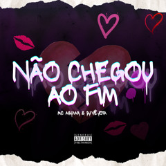 NÃO CHEGOU AO FIM