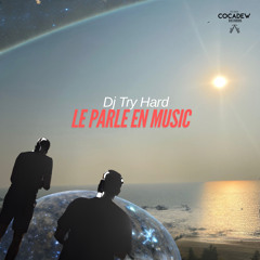Dj Try Hard - Le parle en Music