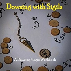 [Get] KINDLE 🖊️ Dowsing with Sigils: A Dowsing Magic Workbook by  Grahame Gardner EP