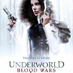 mpb[4K-1080p] Underworld : Blood Wars <complet HD online français>