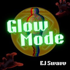EJ Swavv - Glow Mode
