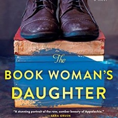 Read [EPUB KINDLE PDF EBOOK] The Book Woman's Daughter: A Novel (The Book Woman of Troublesome Creek