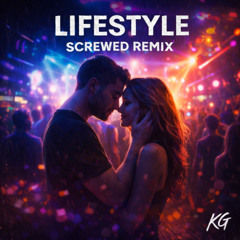 Lifestyle Screwed Remix. KG.