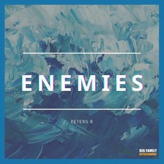 Big Family Ent - Enemies (Feat. Peters B)