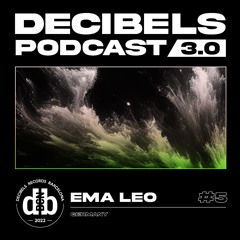 Decibelscast 3.0 #05 by EMA LEO