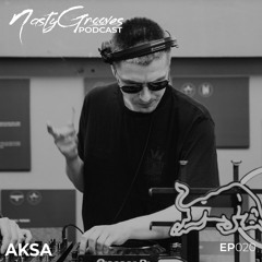 AKSA - NastyGrooves Podcast #020