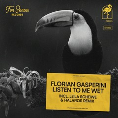 Florian Gasperini - Listen To Me Wet (Leila Scheiwe & Halaros Remix)