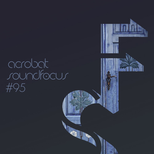 Acrobat | SoundFocus 095 | Feb 2022