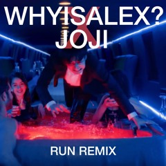 JOJI - RUN (WHYISALEX? REMIX)