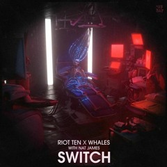 Riot Ten X Whales - Switch (with Nat James) (leemoo Remix)