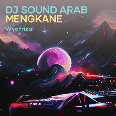 Dj Sound Arab Mengkane