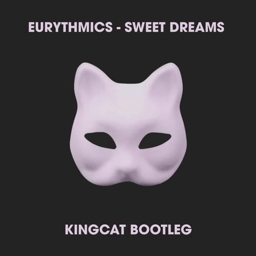 Eurythmics - Sweet Dreams (Kingcat Bootleg)