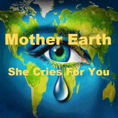 Mother Earth - She Cries For You