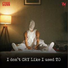 I don’t cry Like I used to - Gunn (HOON REMIX)