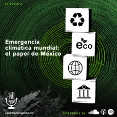 Emergencia climática mundial el papel de México