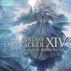 [PDF/ePub] Final Fantasy XIV: Endwalker -- The Art of Resurrection -Beyond the Veil- By Square Enix