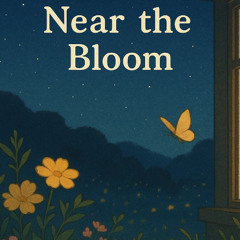 Near the Bloom