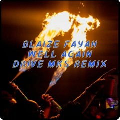 BLAIZ FAYAH - WELL AGAIN - DRIVE MKS REMIX