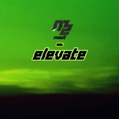 MaZit - Elevate [FREE DOWNLOAD]