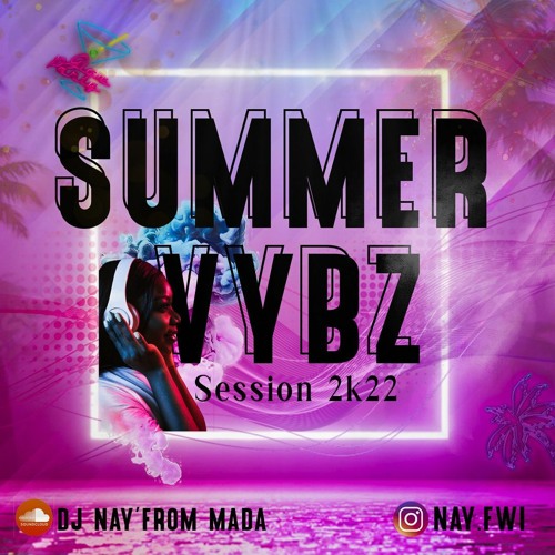 Summer Vybz Session #2022 Deejay Nay
