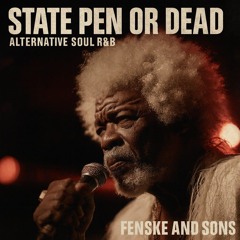 State Pen or Dead - Alternative Soul R&B