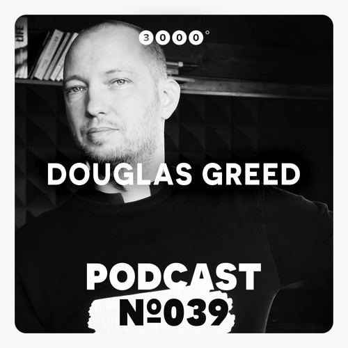 3000Grad Podcast No.39 by Douglas Greed