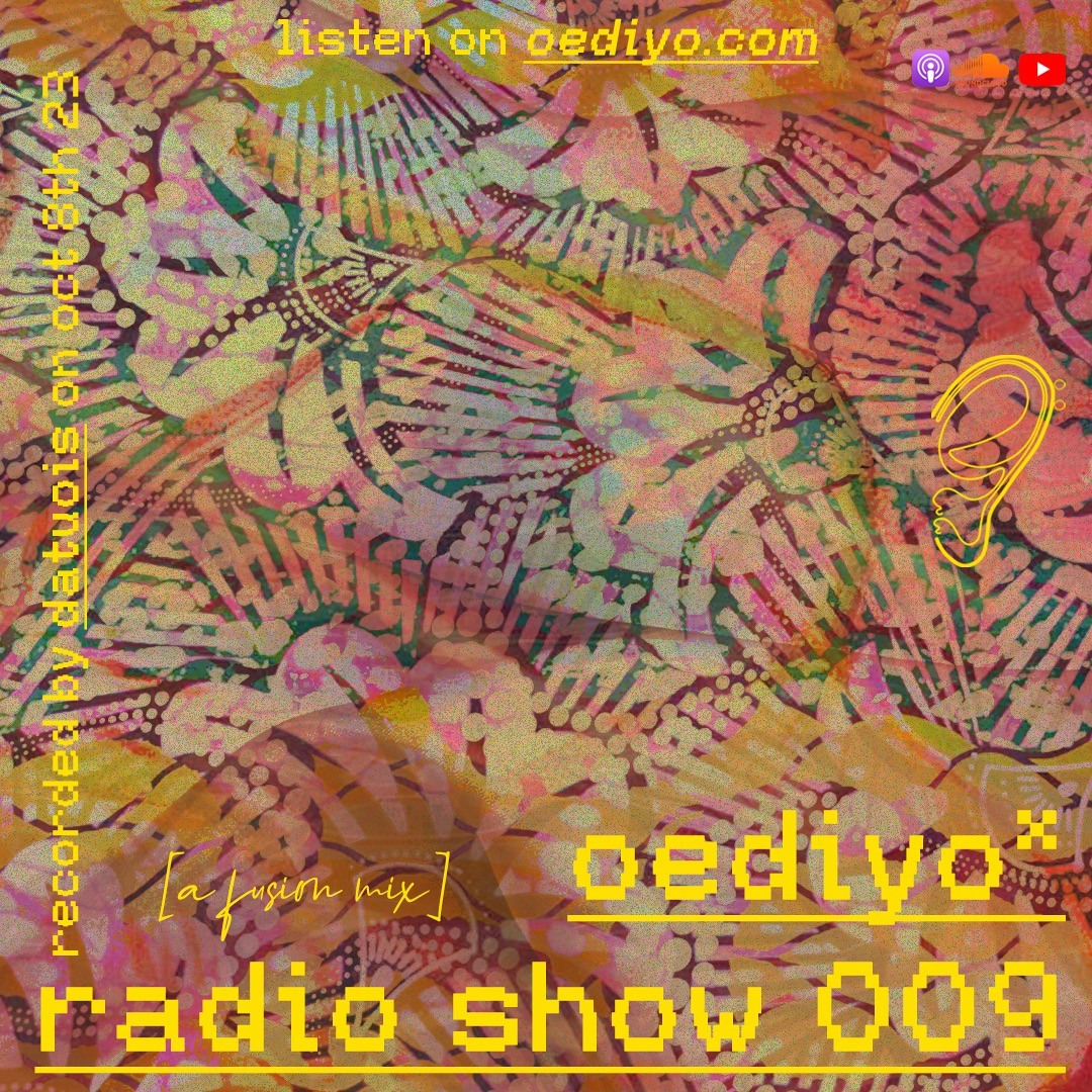 Oediyo Radio Ep. 009: A fusion mix of R&B, Afrobeats, Hip-Hop, Amapiano & Dance Music