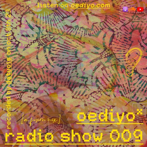 Oediyo Radio Ep. 009: A fusion mix of R&B, Afrobeats, Hip-Hop, Amapiano & Dance Music