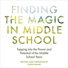 [View] KINDLE 📝 Finding the Magic in Middle School: Tapping Into the Power and Poten